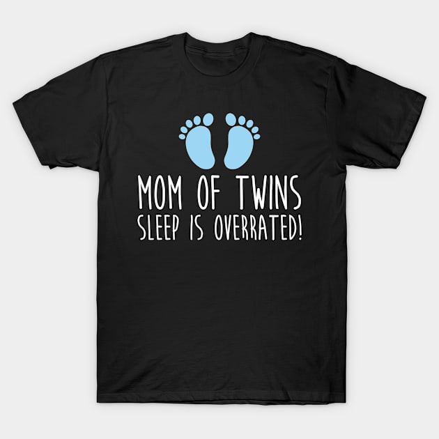 Mom Of Twins Sleep Is Overrated Twin Mom T-Shirt by EQDesigns